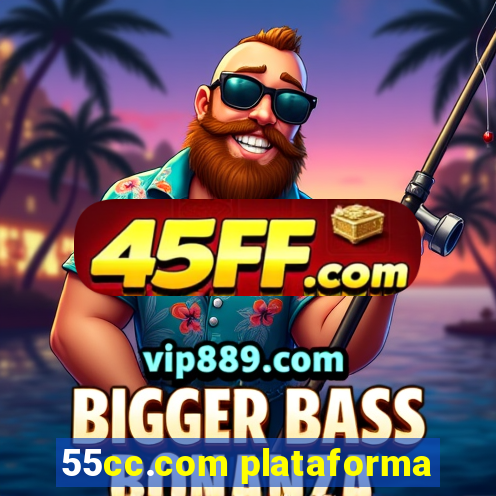 55cc.com plataforma